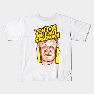 Don't be an idiot sandwich Kids T-Shirt